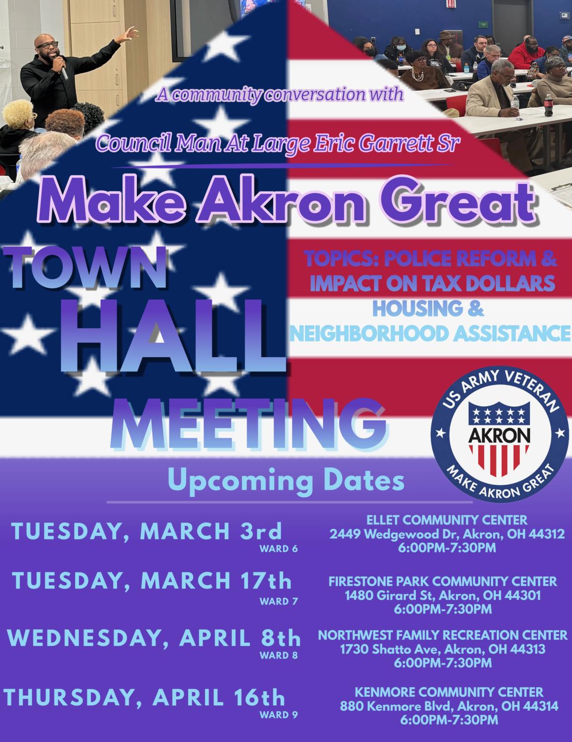 flyer for town hall meetings with Councilman Garrett topics include police form and impact on tax dollars, housing & neighborhood assistance March 3rd Ellet Community Center; March 17th Firestone Park Community Center, April 8th Northwest Family Recreation Center and April 16th Kenmore Community Center all at 6:00 p.m.
